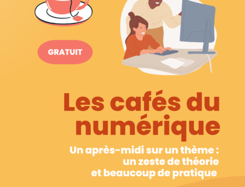 NOUVEAU – Les cafés du numérique : apprendre en pratiquant